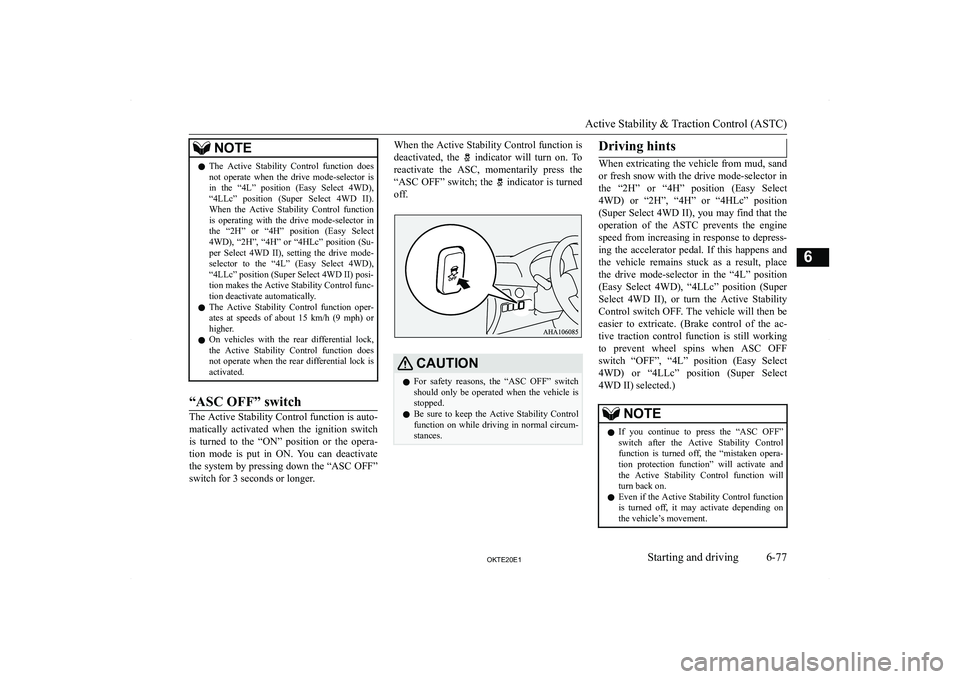MITSUBISHI L200 2020  Owners Manual (in English) �N�O�T�E�z�T�h�e�  �A�c�t�i�v�e�  �S�t�a�b�i�l�i�t�y�  �C�o�n�t�r�o�l�  �f�u�n�c�t�i�o�n�  �d�o�e�s
�n�o�t�  �o�p�e�r�a�t�e�  �w�h�e�n�  �t�h�e�  �d�r�i�v�e�  �m�o�d�e�-�s�e�l�e�c�t�o�r�  �i�s�i�n�  �