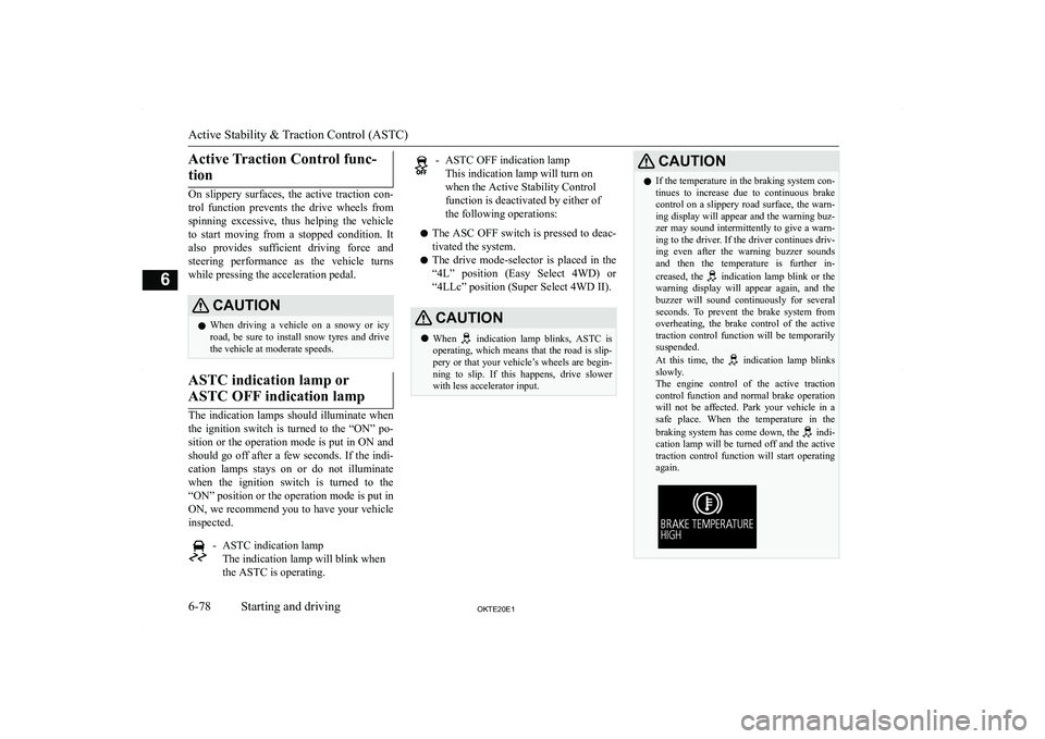 MITSUBISHI L200 2020  Owners Manual (in English) �A�c�t�i�v�e� �T�r�a�c�t�i�o�n� �C�o�n�t�r�o�l� �f�u�n�c�-�t�i�o�n
�O�n�  �s�l�i�p�p�e�r�y�  �s�u�r�f�a�c�e�s�,�  �t�h�e�  �a�c�t�i�v�e�  �t�r�a�c�t�i�o�n�  �c�o�n�- �t�r�o�l�  �f�u�n�c�t�i�o�n�  �p�r