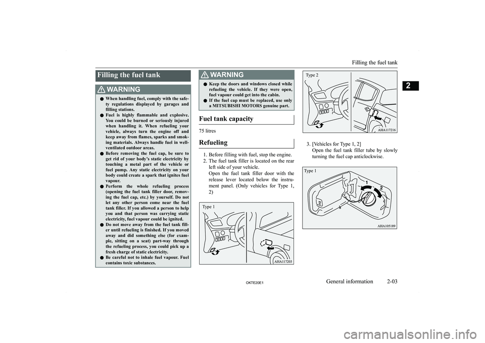 MITSUBISHI L200 2020   (in English) Owners Guide �F�i�l�l�i�n�g� �t�h�e� �f�u�e�l� �t�a�n�k�:�A�R�N�,�N�G�z�W�h�e�n� �h�a�n�d�l�i�n�g� �f�u�e�l�,� �c�o�m�p�l�y� �w�i�t�h� �t�h�e� �s�a�f�e�-
�t�y�  �r�e�g�u�l�a�t�i�o�n�s�  �d�i�s�p�l�a�y�e�d�  �b�y� 