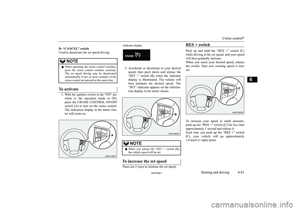 MITSUBISHI L200 2020  Owners Manual (in English) � 
�D�-� �“�C�A�N�C�E�L�”� �s�w�i�t�c�h
�U�s�e�d� �t�o� �d�e�a�c�t�i�v�a�t�e� �t�h�e� �s�e�t� �s�p�e�e�d� �d�r�i�v�i�n�g�.�N�O�T�E�z �W�h�e�n�  �o�p�e�r�a�t�i�n�g�  �t�h�e�  �c�r�u�i�s�e�  �c�o�n�