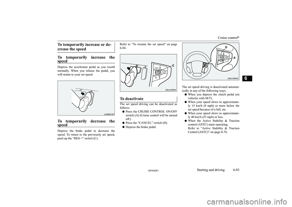 MITSUBISHI L200 2020  Owners Manual (in English) �T�o� �t�e�m�p�o�r�a�r�i�l�y� �i�n�c�r�e�a�s�e� �o�r� �d�e�-�c�r�e�a�s�e� �t�h�e� �s�p�e�e�d
�T�o�  �t�e�m�p�o�r�a�r�i�l�y�  �i�n�c�r�e�a�s�e�  �t�h�e �s�p�e�e�d
�D�e�p�r�e�s�s�  �t�h�e�  �a�c�c�e�l�e
