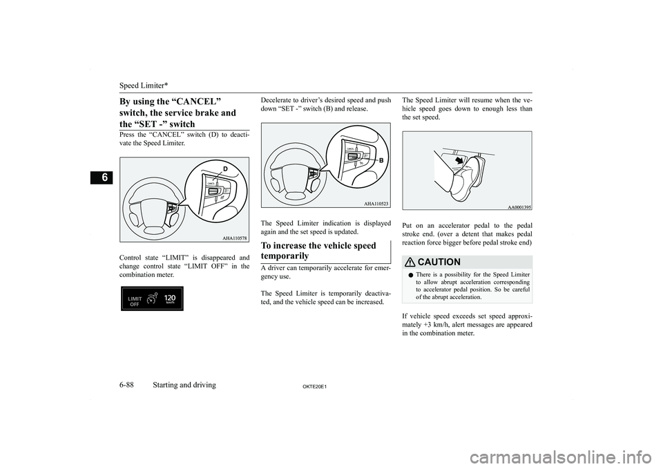 MITSUBISHI L200 2020  Owners Manual (in English) �B�y� �u�s�i�n�g� �t�h�e� �“�C�A�N�C�E�L�”�s�w�i�t�c�h�,� �t�h�e� �s�e�r�v�i�c�e� �b�r�a�k�e� �a�n�d �t�h�e� �“�S�E�T� �-�”� �s�w�i�t�c�h
�P�r�e�s�s�  �t�h�e�  �“�C�A�N�C�E�L�”�  �s�w�i�t�