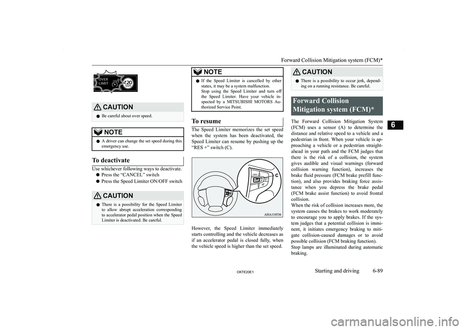 MITSUBISHI L200 2020  Owners Manual (in English) �C�A�U�T�,�O�N�z�B�e� �c�a�r�e�f�u�l� �a�b�o�u�t� �o�v�e�r� �s�p�e�e�d�.�N�O�T�E�z�A� �d�r�i�v�e�r� �c�a�n� �c�h�a�n�g�e� �t�h�e� �s�e�t� �s�p�e�e�d� �d�u�r�i�n�g� �t�h�i�s
�e�m�e�r�g�e�n�c�y� �u�s�e�