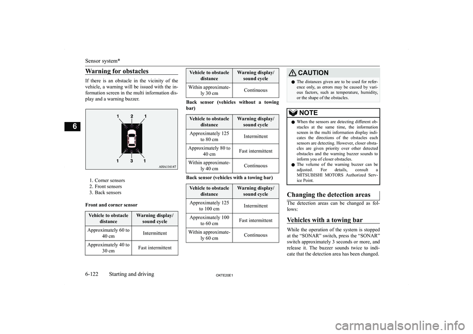 MITSUBISHI L200 2020  Owners Manual (in English) �W�a�r�n�i�n�g� �f�o�r� �o�b�s�t�a�c�l�e�s
�I�f�  �t�h�e�r�e�  �i�s�  �a�n�  �o�b�s�t�a�c�l�e�  �i�n�  �t�h�e�  �v�i�c�i�n�i�t�y�  �o�f�  �t�h�e�v�e�h�i�c�l�e�,�  �a�  �w�a�r�n�i�n�g�  �w�i�l�l�  �b�e