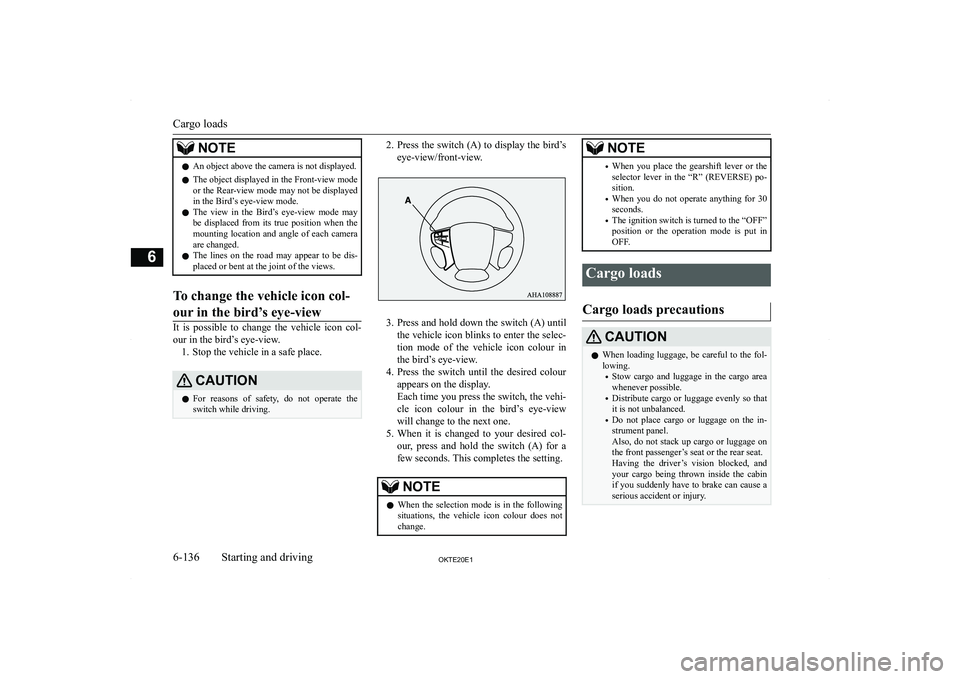 MITSUBISHI L200 2020  Owners Manual (in English) �N�O�T�E�z�A�n� �o�b�j�e�c�t� �a�b�o�v�e� �t�h�e� �c�a�m�e�r�a� �i�s� �n�o�t� �d�i�s�p�l�a�y�e�d�.
�z �T�h�e� �o�b�j�e�c�t� �d�i�s�p�l�a�y�e�d� �i�n� �t�h�e� �F�r�o�n�t�-�v�i�e�w� �m�o�d�e
�o�r� �t�h�