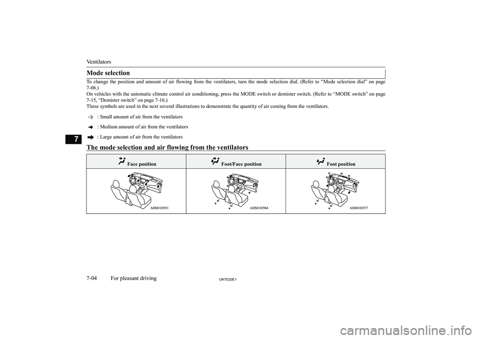 MITSUBISHI L200 2020  Owners Manual (in English) �M�o�d�e� �s�e�l�e�c�t�i�o�n
�T�o�  �c�h�a�n�g�e�  �t�h�e�  �p�o�s�i�t�i�o�n�  �a�n�d�  �a�m�o�u�n�t�  �o�f�  �a�i�r�  �f�l�o�w�i�n�g�  �f�r�o�m�  �t�h�e�  �v�e�n�t�i�l�a�t�o�r�s�,�  �t�u�r�n�  �t�h�e