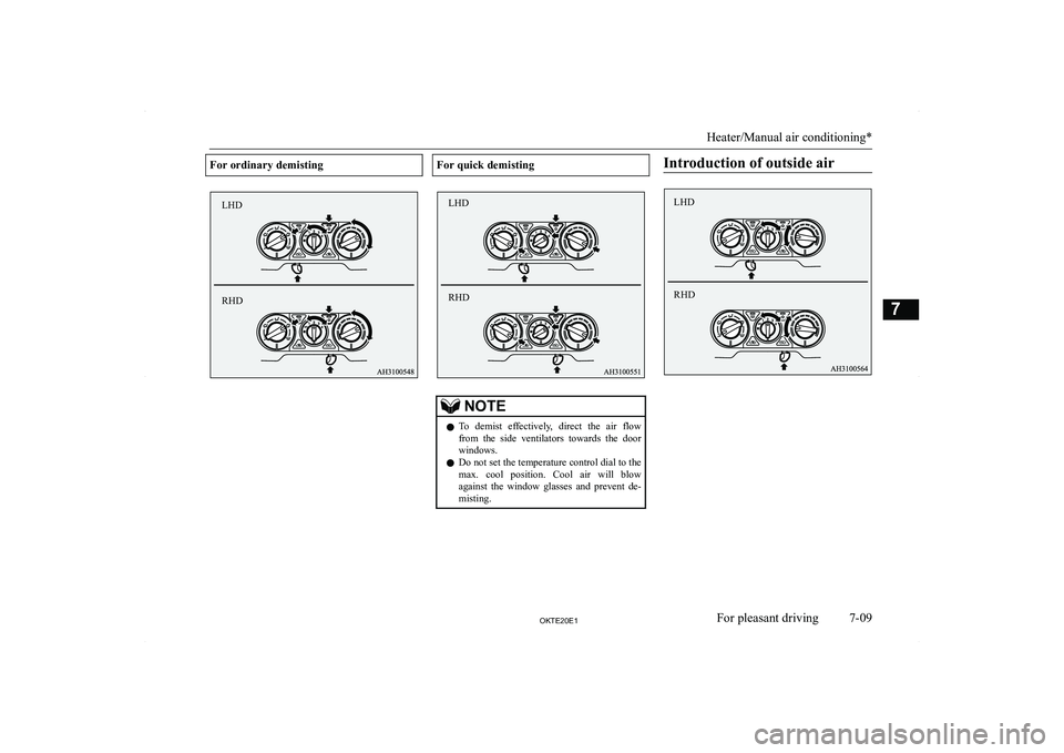MITSUBISHI L200 2020  Owners Manual (in English) �F�o�r� �o�r�d�i�n�a�r�y� �d�e�m�i�s�t�i�n�g�F�o�r� �q�u�i�c�k� �d�e�m�i�s�t�i�n�g�N�O�T�E�z�T�o�  �d�e�m�i�s�t�  �e�f�f�e�c�t�i�v�e�l�y�,�  �d�i�r�e�c�t�  �t�h�e�  �a�i�r�  �f�l�o�w
�f�r�o�m�  �t�h�e