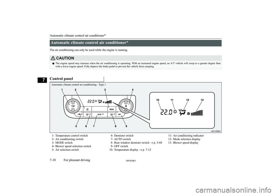 MITSUBISHI L200 2020  Owners Manual (in English) �A�u�t�o�m�a�t�i�c� �c�l�i�m�a�t�e� �c�o�n�t�r�o�l� �a�i�r� �c�o�n�d�i�t�i�o�n�e�r�*
�T�h�e� �a�i�r� �c�o�n�d�i�t�i�o�n�i�n�g� �c�a�n� �o�n�l�y� �b�e� �u�s�e�d� �w�h�i�l�e� �t�h�e� �e�n�g�i�n�e� �i�s�