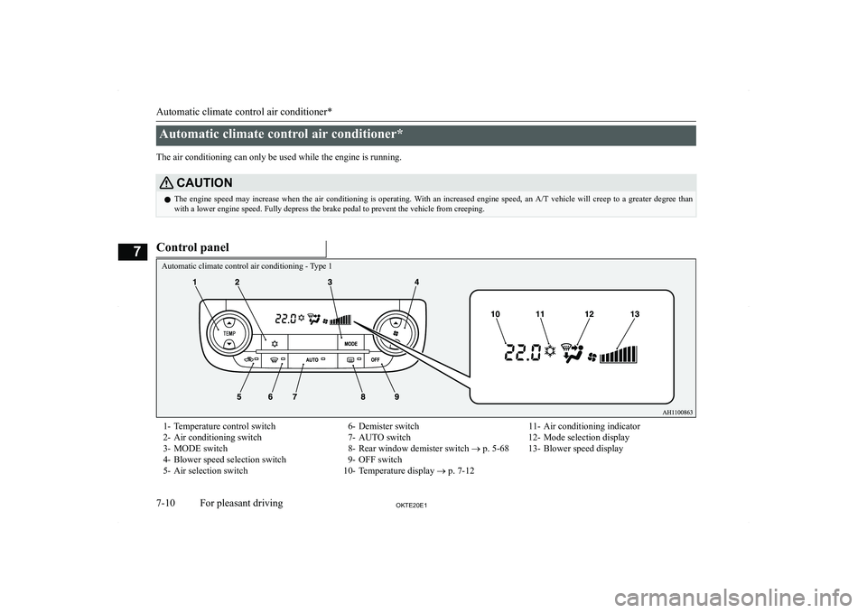 MITSUBISHI L200 2020  Owners Manual (in English) �A�u�t�o�m�a�t�i�c� �c�l�i�m�a�t�e� �c�o�n�t�r�o�l� �a�i�r� �c�o�n�d�i�t�i�o�n�e�r�*
�T�h�e� �a�i�r� �c�o�n�d�i�t�i�o�n�i�n�g� �c�a�n� �o�n�l�y� �b�e� �u�s�e�d� �w�h�i�l�e� �t�h�e� �e�n�g�i�n�e� �i�s�