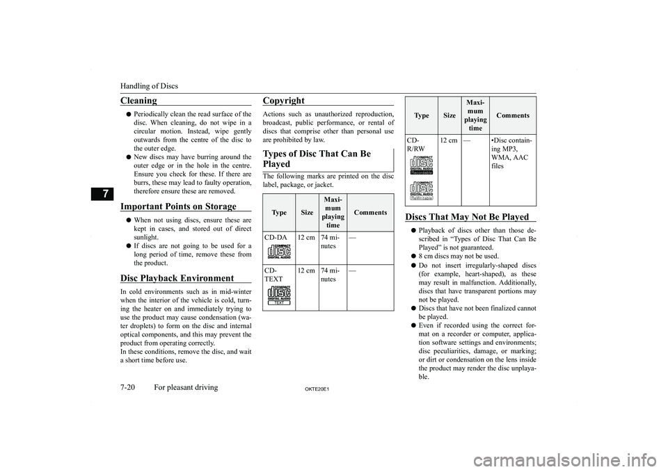 MITSUBISHI L200 2020  Owners Manual (in English) �C�l�e�a�n�i�n�g
�z�P�e�r�i�o�d�i�c�a�l�l�y� �c�l�e�a�n� �t�h�e� �r�e�a�d� �s�u�r�f�a�c�e� �o�f� �t�h�e
�d�i�s�c�.�  �W�h�e�n�  �c�l�e�a�n�i�n�g�,�  �d�o�  �n�o�t�  �w�i�p�e�  �i�n�  �a
�c�i�r�c�u�l�a