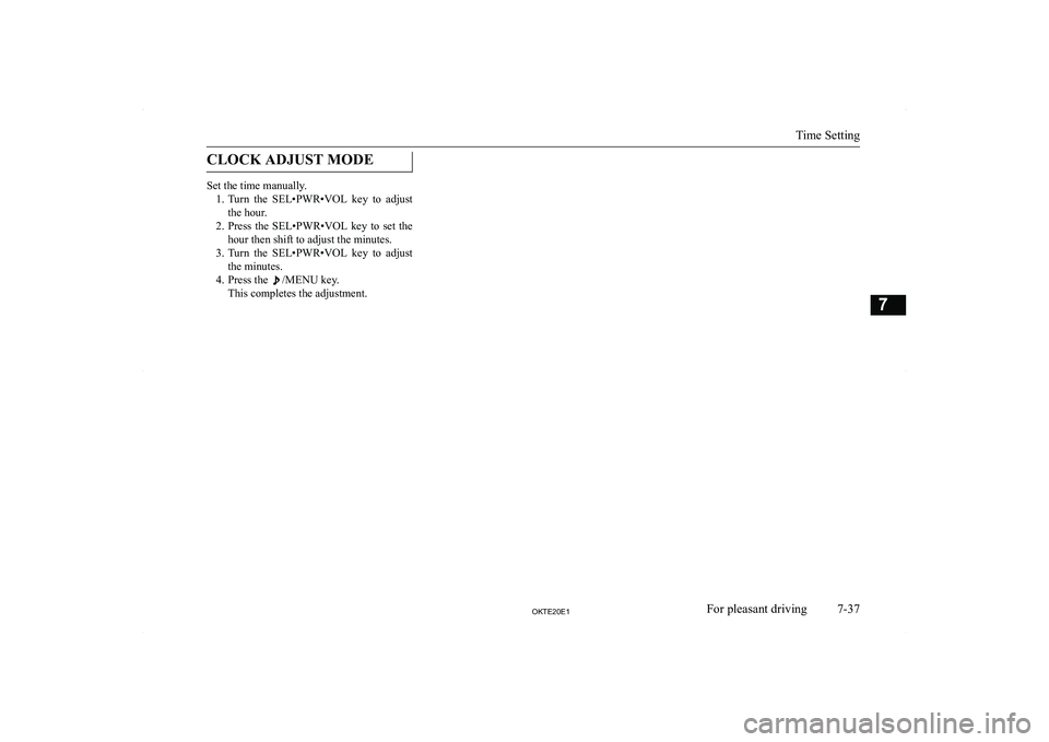 MITSUBISHI L200 2020  Owners Manual (in English) �C�L�O�C�K� �A�D�J�U�S�T� �M�O�D�E
�S�e�t� �t�h�e� �t�i�m�e� �m�a�n�u�a�l�l�y�.�1�. �T�u�r�n�  �t�h�e�  �S�E�L�