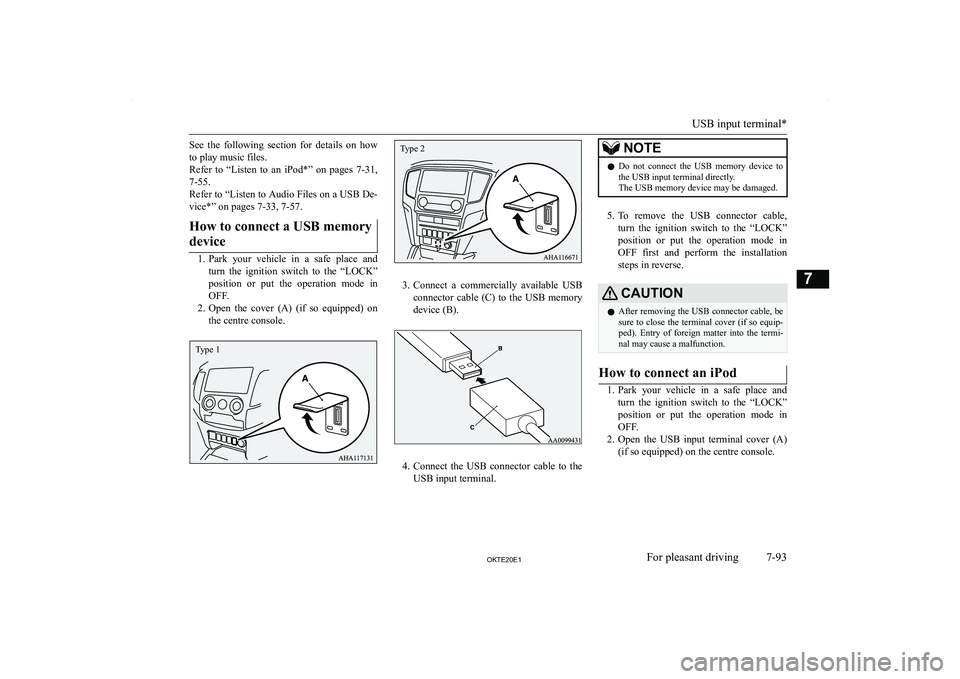 MITSUBISHI L200 2020  Owners Manual (in English) �S�e�e�  �t�h�e�  �f�o�l�l�o�w�i�n�g�  �s�e�c�t�i�o�n�  �f�o�r�  �d�e�t�a�i�l�s�  �o�n�  �h�o�w�t�o� �p�l�a�y� �m�u�s�i�c� �f�i�l�e�s�.
�R�e�f�e�r�  �t�o�  �“�L�i�s�t�e�n�  �t�o�  �a�n�  �i�P�o�d�*�
