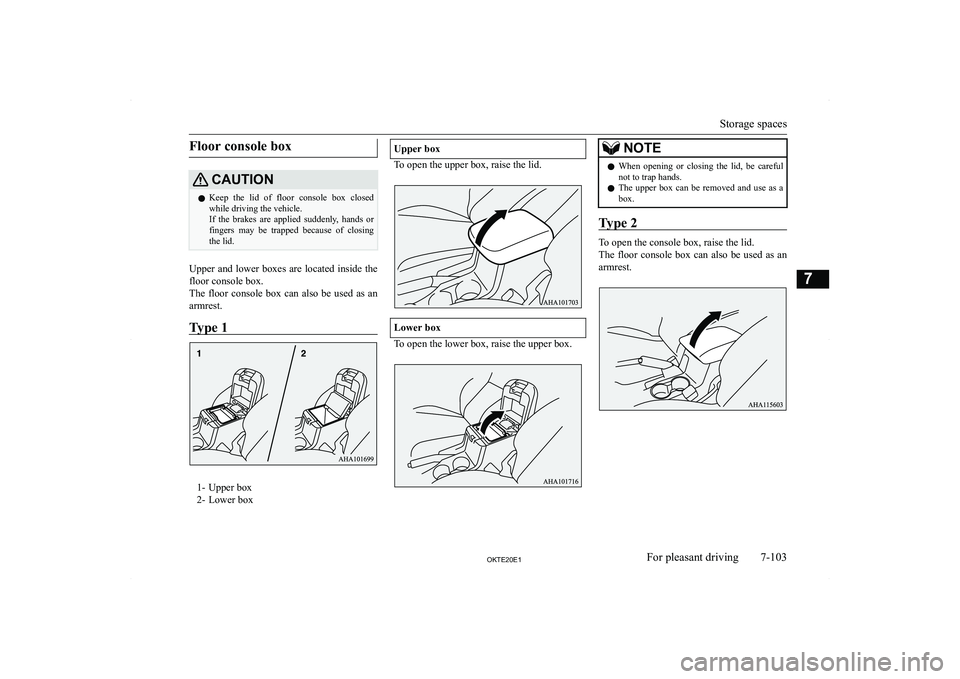 MITSUBISHI L200 2020  Owners Manual (in English) �F�l�o�o�r� �c�o�n�s�o�l�e� �b�o�x�C�A�U�T�,�O�N�z�K�e�e�p�  �t�h�e�  �l�i�d�  �o�f�  �f�l�o�o�r�  �c�o�n�s�o�l�e�  �b�o�x�  �c�l�o�s�e�d
�w�h�i�l�e� �d�r�i�v�i�n�g� �t�h�e� �v�e�h�i�c�l�e�.
�I�f�  �t
