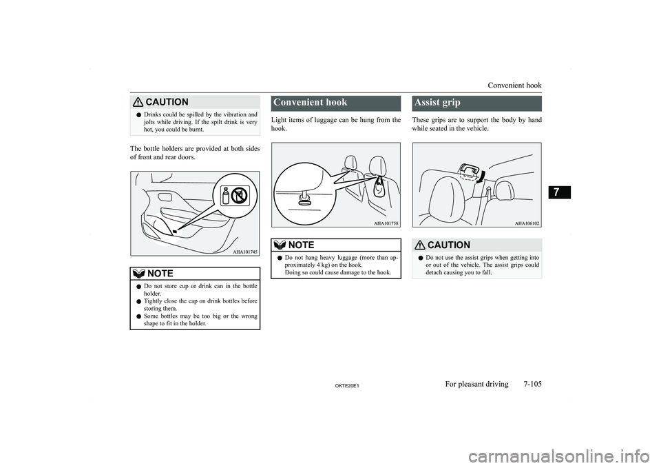 MITSUBISHI L200 2020  Owners Manual (in English) �C�A�U�T�,�O�N�z�D�r�i�n�k�s�  �c�o�u�l�d�  �b�e�  �s�p�i�l�l�e�d�  �b�y�  �t�h�e�  �v�i�b�r�a�t�i�o�n�  �a�n�d
�j�o�l�t�s�  �w�h�i�l�e�  �d�r�i�v�i�n�g�.�  �I�f�  �t�h�e�  �s�p�i�l�t�  �d�r�i�n�k�  �