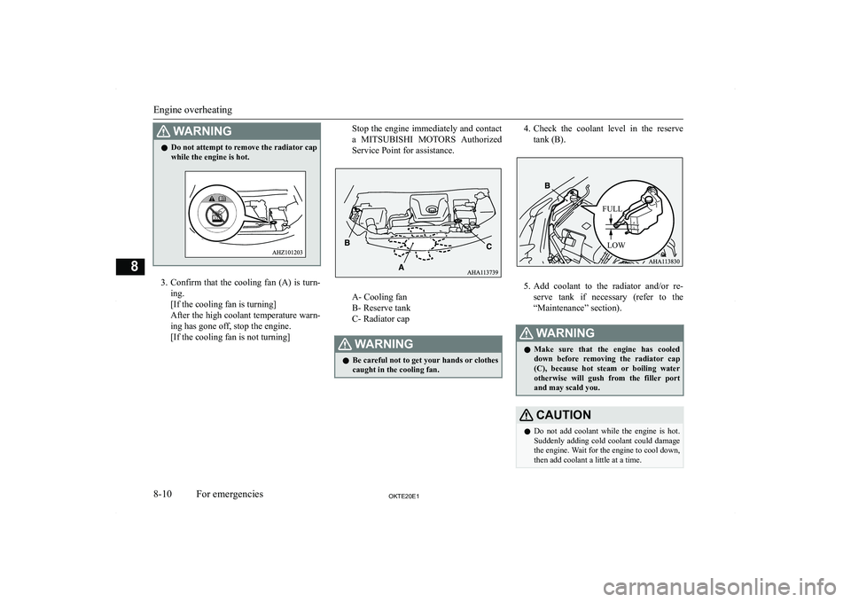 MITSUBISHI L200 2020  Owners Manual (in English) �:�A�R�N�,�N�G�z�D�o� �n�o�t� �a�t�t�e�m�p�t� �t�o� �r�e�m�o�v�e� �t�h�e� �r�a�d�i�a�t�o�r� �c�a�p
�w�h�i�l�e� �t�h�e� �e�n�g�i�n�e� �i�s� �h�o�t�.
�3�. �C�o�n�f�i�r�m� �t�h�a�t� �t�h�e� �c�o�o�l�i�n�
