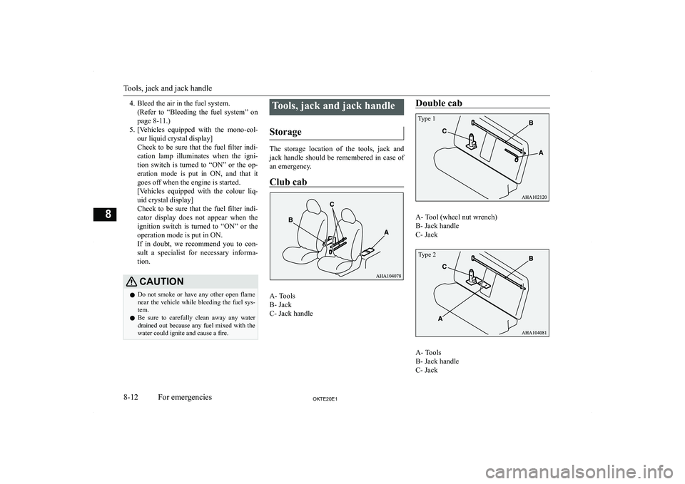 MITSUBISHI L200 2020  Owners Manual (in English) �4�. �B�l�e�e�d� �t�h�e� �a�i�r� �i�n� �t�h�e� �f�u�e�l� �s�y�s�t�e�m�.�(�R�e�f�e�r�  �t�o�  �“�B�l�e�e�d�i�n�g�  �t�h�e�  �f�u�e�l�  �s�y�s�t�e�m�”�  �o�n�p�a�g�e� �8�-�1�1�.�)
�5�. �[�V�e�h�i�c�
