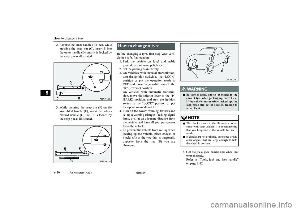 MITSUBISHI L200 2020  Owners Manual (in English) �2�.�R�e�v�e�r�s�e� �t�h�e� �i�n�n�e�r� �h�a�n�d�l�e� �(�B�)� �t�h�e�n�,� �w�h�i�l�e
�p�r�e�s�s�i�n�g�  �t�h�e�  �s�n�a�p�  �p�i�n�  �(�C�)�,�  �i�n�s�e�r�t�  �i�t�  �i�n�t�o
�t�h�e�  �o�u�t�e�r�  �h�