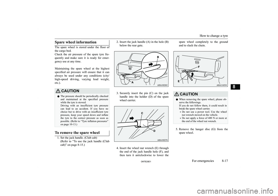 MITSUBISHI L200 2020  Owners Manual (in English) �S�p�a�r�e� �w�h�e�e�l� �i�n�f�o�r�m�a�t�i�o�n
�T�h�e�  �s�p�a�r�e�  �w�h�e�e�l�  �i�s�  �s�t�o�r�e�d�  �u�n�d�e�r�  �t�h�e�  �f�l�o�o�r�  �o�f
�t�h�e� �c�a�r�g�o� �b�e�d�.
�C�h�e�c�k�  �t�h�e�  �a�i�