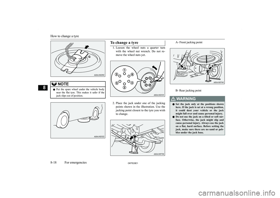 MITSUBISHI L200 2020  Owners Manual (in English) �N�O�T�E�z�P�u�t�  �t�h�e�  �s�p�a�r�e�  �w�h�e�e�l�  �u�n�d�e�r�  �t�h�e�  �v�e�h�i�c�l�e�  �b�o�d�y
�n�e�a�r�  �t�h�e�  �f�l�a�t�  �t�y�r�e�.�  �T�h�i�s�  �m�a�k�e�s�  �i�t�  �s�a�f�e�r�  �i�f�  �t�