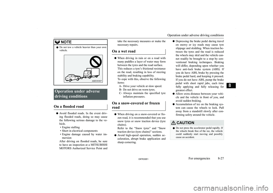 MITSUBISHI L200 2020  Owners Manual (in English) �N�O�T�E�z�D�o�  �n�o�t�  �t�o�w�  �a�  �v�e�h�i�c�l�e�  �h�e�a�v�i�e�r�  �t�h�a�n�  �y�o�u�r�  �o�w�n
�v�e�h�i�c�l�e�.�O�p�e�r�a�t�i�o�n� �u�n�d�e�r� �a�d�v�e�r�s�e
�d�r�i�v�i�n�g� �c�o�n�d�i�t�i�o�n