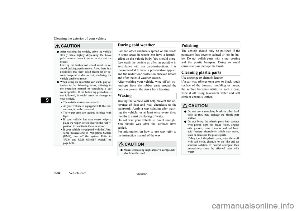 MITSUBISHI L200 2020  Owners Manual (in English) �C�A�U�T�,�O�N�z�A�f�t�e�r�  �w�a�s�h�i�n�g�  �t�h�e�  �v�e�h�i�c�l�e�,�  �d�r�i�v�e�  �t�h�e�  �v�e�h�i�c�l�e
�s�l�o�w�l�y�  �w�h�i�l�e�  �l�i�g�h�t�l�y�  �d�e�p�r�e�s�s�i�n�g�  �t�h�e�  �b�r�a�k�e
�