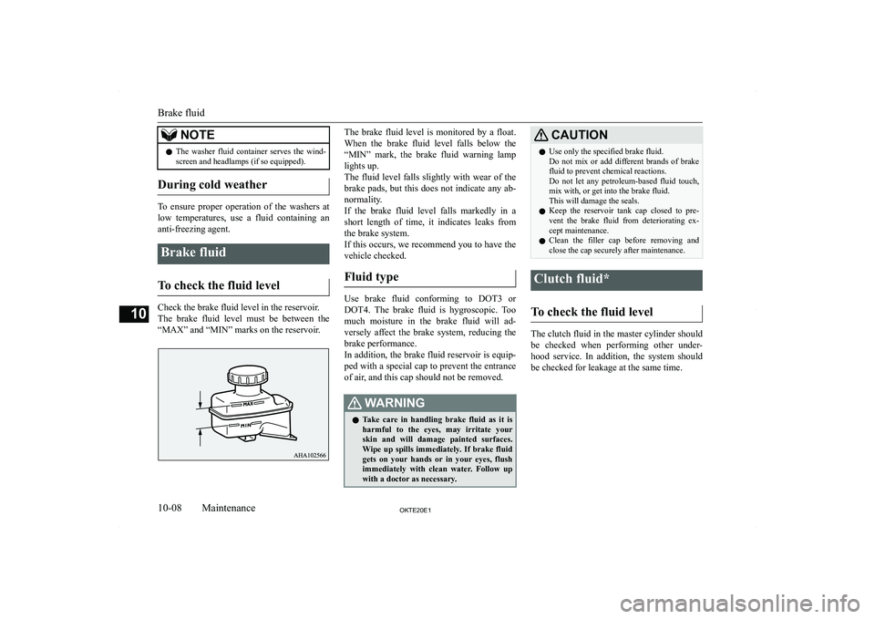 MITSUBISHI L200 2020  Owners Manual (in English) �N�O�T�E�z�T�h�e�  �w�a�s�h�e�r�  �f�l�u�i�d�  �c�o�n�t�a�i�n�e�r�  �s�e�r�v�e�s�  �t�h�e�  �w�i�n�d�-
�s�c�r�e�e�n� �a�n�d� �h�e�a�d�l�a�m�p�s� �(�i�f� �s�o� �e�q�u�i�p�p�e�d�)�.
�D�u�r�i�n�g� �c�o�l