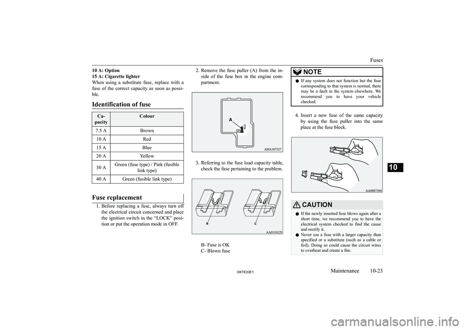 MITSUBISHI L200 2020  Owners Manual (in English) �1�0� �A�:� �O�p�t�i�o�n
�1�5� �A�:� �C�i�g�a�r�e�t�t�e� �l�i�g�h�t�e�r
�W�h�e�n�  �u�s�i�n�g�  �a�  �s�u�b�s�t�i�t�u�t�e�  �f�u�s�e�,�  �r�e�p�l�a�c�e�  �w�i�t�h�  �a
�f�u�s�e�  �o�f�  �t�h�e�  �c�o�
