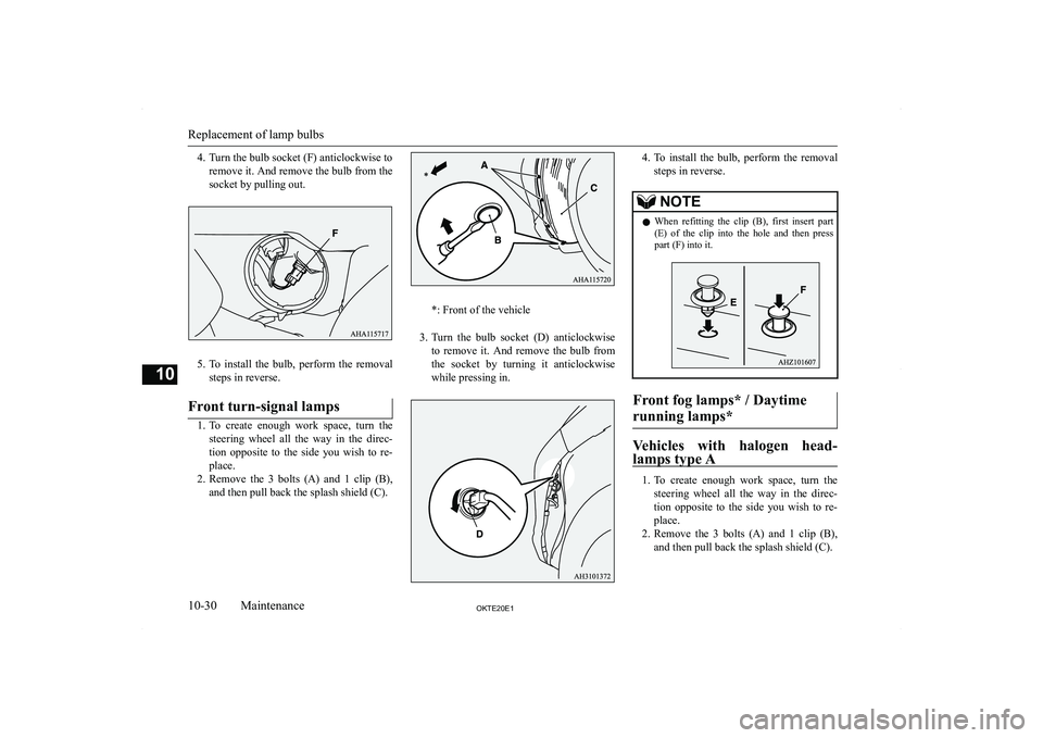 MITSUBISHI L200 2020  Owners Manual (in English) �4�. �T�u�r�n� �t�h�e� �b�u�l�b� �s�o�c�k�e�t� �(�F�)� �a�n�t�i�c�l�o�c�k�w�i�s�e� �t�o�r�e�m�o�v�e� �i�t�.� �A�n�d� �r�e�m�o�v�e� �t�h�e� �b�u�l�b� �f�r�o�m� �t�h�e
�s�o�c�k�e�t� �b�y� �p�u�l�l�i�n�g