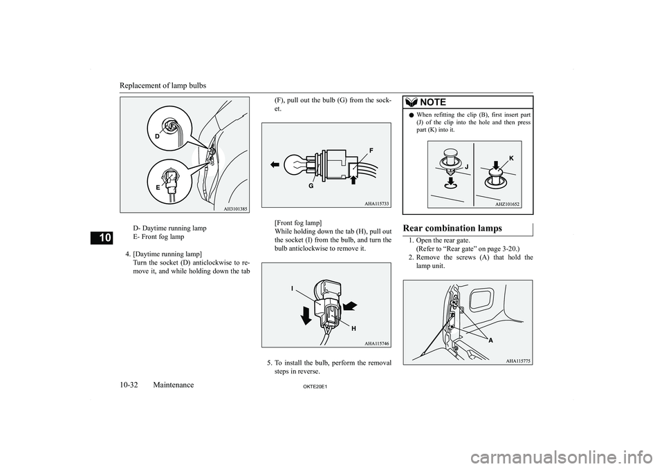 MITSUBISHI L200 2020  Owners Manual (in English) �D�-� �D�a�y�t�i�m�e� �r�u�n�n�i�n�g� �l�a�m�p
�E�-� �F�r�o�n�t� �f�o�g� �l�a�m�p
�4�. �[�D�a�y�t�i�m�e� �r�u�n�n�i�n�g� �l�a�m�p�@ �T�u�r�n�  �t�h�e�  �s�o�c�k�e�t�  �(�D�)�  �a�n�t�i�c�l�o�c�k�w�i�s