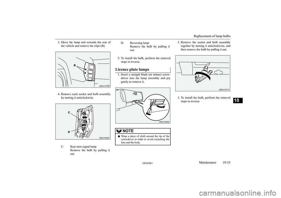 MITSUBISHI L200 2020  Owners Manual (in English) �3�.�M�o�v�e�  �t�h�e�  �l�a�m�p�  �u�n�i�t�  �t�o�w�a�r�d�s�  �t�h�e�  �r�e�a�r�  �o�f
�t�h�e� �v�e�h�i�c�l�e� �a�n�d� �r�e�m�o�v�e� �t�h�e� �c�l�i�p�s� �(�B�)�.
�4�. �R�e�m�o�v�e�  �e�a�c�h�  �s�o�c