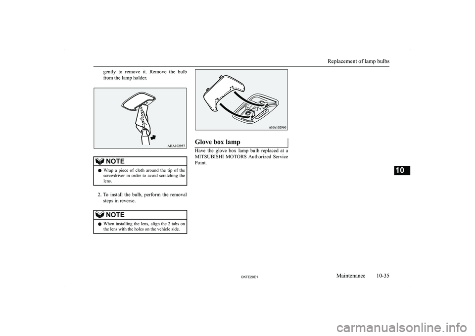 MITSUBISHI L200 2020  Owners Manual (in English) �g�e�n�t�l�y�  �t�o�  �r�e�m�o�v�e�  �i�t�.�  �R�e�m�o�v�e�  �t�h�e�  �b�u�l�b
�f�r�o�m� �t�h�e� �l�a�m�p� �h�o�l�d�e�r�.�N�O�T�E�z �W�r�a�p�  �a�  �p�i�e�c�e�  �o�f�  �c�l�o�t�h�  �a�r�o�u�n�d�  �t�h