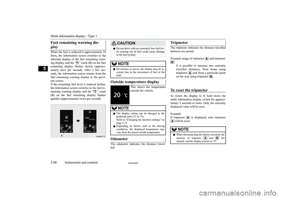 MITSUBISHI L200 2020   (in English) Owners Manual �F�u�e�l� �r�e�m�a�i�n�i�n�g� �w�a�r�n�i�n�g� �d�i�s�-�p�l�a�y
�W�h�e�n� �t�h�e� �f�u�e�l� �i�s� �r�e�d�u�c�e�d� �t�o� �a�p�p�r�o�x�i�m�a�t�e�l�y� �1�0
�l�i�t�r�e�s�,�  �t�h�e�  �i�n�f�o�r�m�a�t�i�o�n