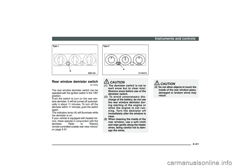 MITSUBISHI SHOGUN 2003 Owners Manual (in English) I08B119A
Type 1Rear window demister switch
EE17AARa
The rear window demister switch can be
operated with the ignition switch in the“ON”
position.
Push the switch to turn on the rear win-
dow demis MITSUBISHI SHOGUN 2003 Owners Manual (in English) I08B119A
Type 1Rear window demister switch
EE17AARa
The rear window demister switch can be
operated with the ignition switch in the“ON”
position.
Push the switch to turn on the rear win-
dow demis