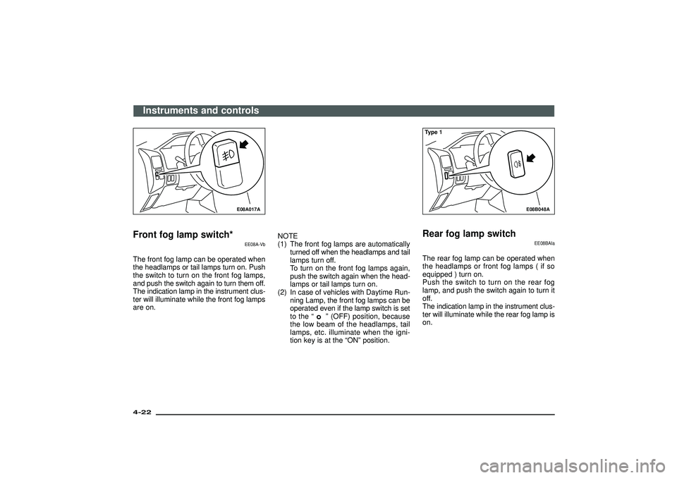 MITSUBISHI SHOGUN 2003 Owners Manual (in English) E08A017A
Front fog lamp switch*
EE08A-Vb
The front fog lamp can be operated when
the headlamps or tail lamps turn on. Push
the switch to turn on the front fog lamps,
and push the switch again to turn MITSUBISHI SHOGUN 2003 Owners Manual (in English) E08A017A
Front fog lamp switch*
EE08A-Vb
The front fog lamp can be operated when
the headlamps or tail lamps turn on. Push
the switch to turn on the front fog lamps,
and push the switch again to turn