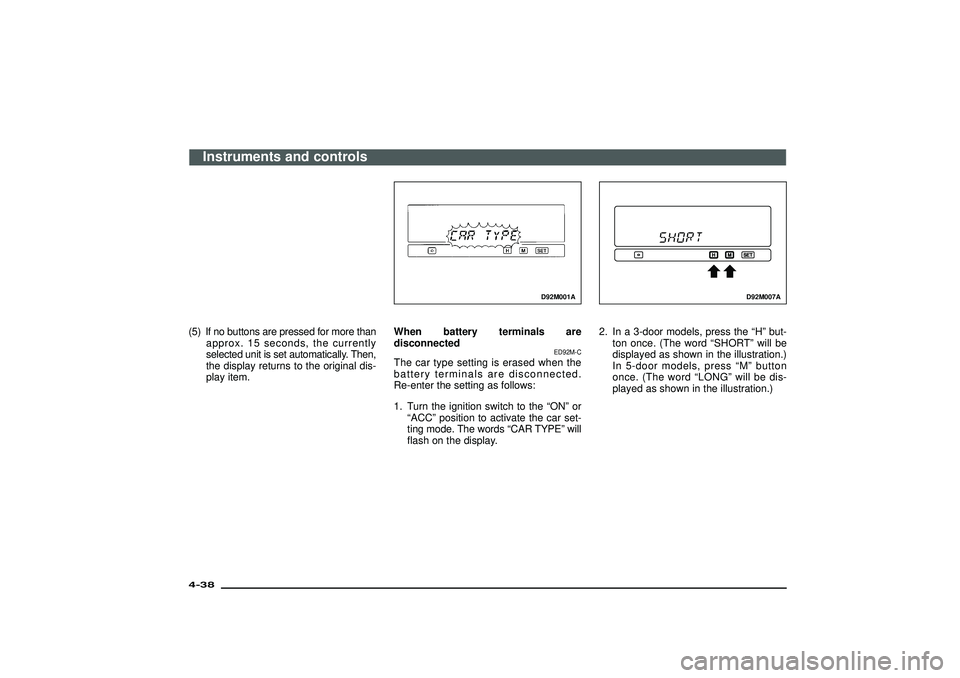 MITSUBISHI SHOGUN 2003 (in English) User Guide (5) If no buttons are pressed for more than
approx. 15 seconds, the currently
selected unit is set automatically. Then,
the display returns to the original dis-
play item.
D92M001A
When battery termin MITSUBISHI SHOGUN 2003 (in English) User Guide (5) If no buttons are pressed for more than
approx. 15 seconds, the currently
selected unit is set automatically. Then,
the display returns to the original dis-
play item.
D92M001A
When battery termin