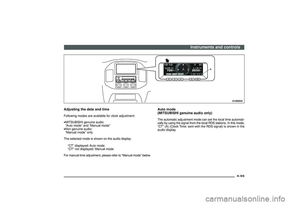 MITSUBISHI SHOGUN 2003 (in English) Owners Guide Adjusting the date and timeFollowing modes are available for clock adjustment:
•MITSUBISHI genuine audio:
“Auto mode” and “Manual mode”
• Non genuine audio:
“Manual mode” only
The sele MITSUBISHI SHOGUN 2003 (in English) Owners Guide Adjusting the date and timeFollowing modes are available for clock adjustment:
•MITSUBISHI genuine audio:
“Auto mode” and “Manual mode”
• Non genuine audio:
“Manual mode” only
The sele