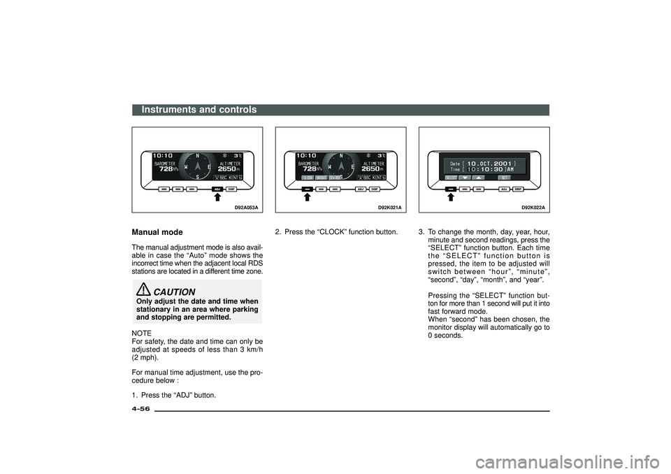 MITSUBISHI SHOGUN 2003 (in English) Owners Guide D92A053A
Manual modeThe manual adjustment mode is also avail-
able in case the“Auto”mode shows the
incorrect time when the adjacent local RDS
stations are located in a different time zone.
CAUTION MITSUBISHI SHOGUN 2003 (in English) Owners Guide D92A053A
Manual modeThe manual adjustment mode is also avail-
able in case the“Auto”mode shows the
incorrect time when the adjacent local RDS
stations are located in a different time zone.
CAUTION