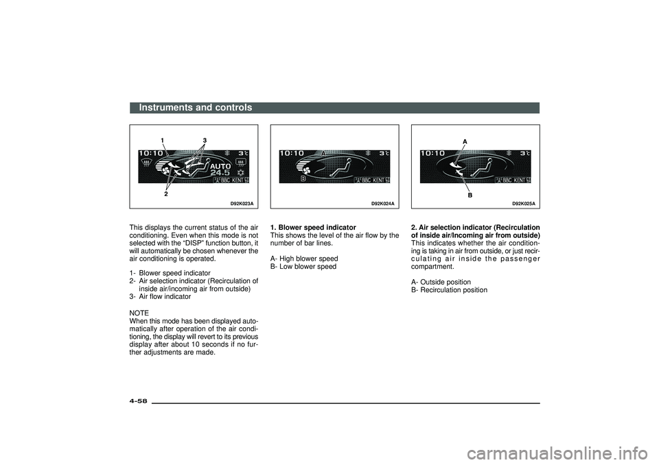 MITSUBISHI SHOGUN 2003 (in English) Owners Guide D92K023A
This displays the current status of the air
conditioning. Even when this mode is not
selected with the“DISP”function button, it
will automatically be chosen whenever the
air conditioning MITSUBISHI SHOGUN 2003 (in English) Owners Guide D92K023A
This displays the current status of the air
conditioning. Even when this mode is not
selected with the“DISP”function button, it
will automatically be chosen whenever the
air conditioning