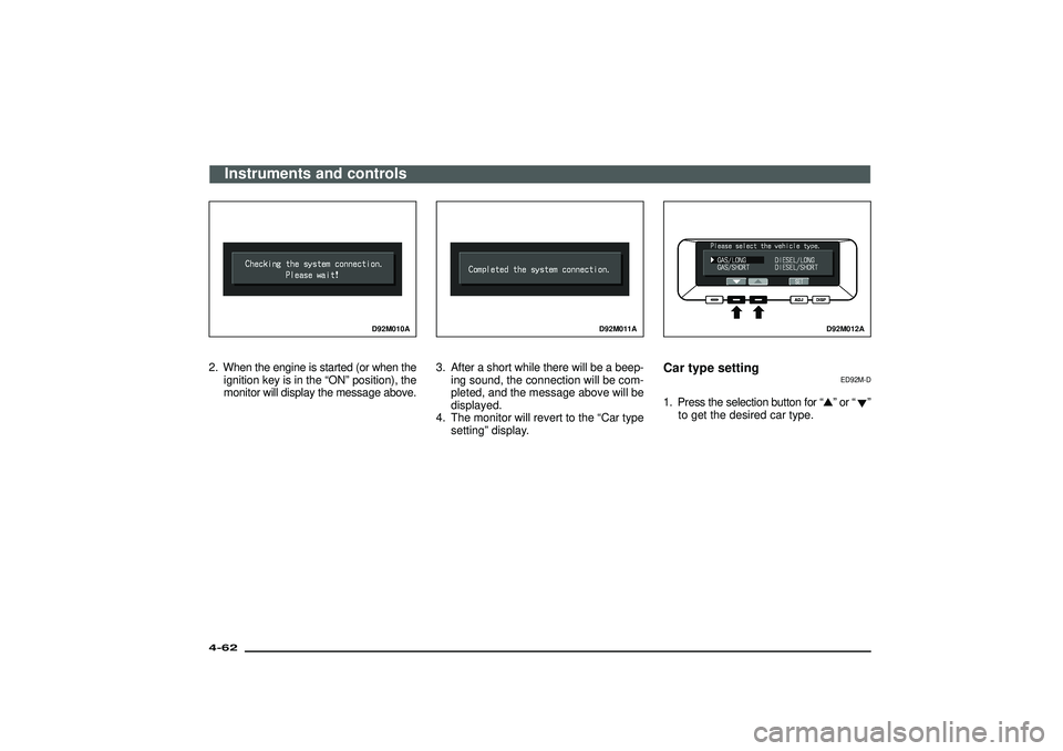 MITSUBISHI SHOGUN 2003 (in English) Owners Guide D92M010A
2. When the engine is started (or when the
ignition key is in the“ON”position), the
monitor will display the message above.
D92M011A
3. After a short while there will be a beep-
ing sound MITSUBISHI SHOGUN 2003 (in English) Owners Guide D92M010A
2. When the engine is started (or when the
ignition key is in the“ON”position), the
monitor will display the message above.
D92M011A
3. After a short while there will be a beep-
ing sound
