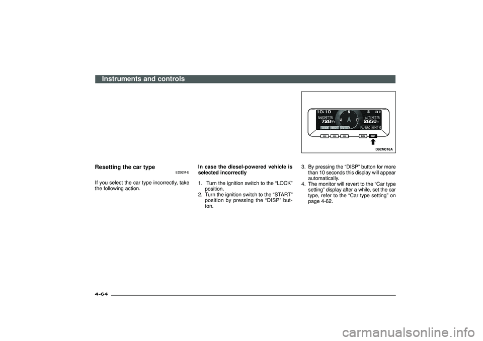 MITSUBISHI SHOGUN 2003 (in English) Owners Guide Resetting the car type
ED92M-E
If you select the car type incorrectly, take
the following action.In case the diesel-powered vehicle is
selected incorrectly
1. Turn the ignition switch to the“LOCK” MITSUBISHI SHOGUN 2003 (in English) Owners Guide Resetting the car type
ED92M-E
If you select the car type incorrectly, take
the following action.In case the diesel-powered vehicle is
selected incorrectly
1. Turn the ignition switch to the“LOCK”