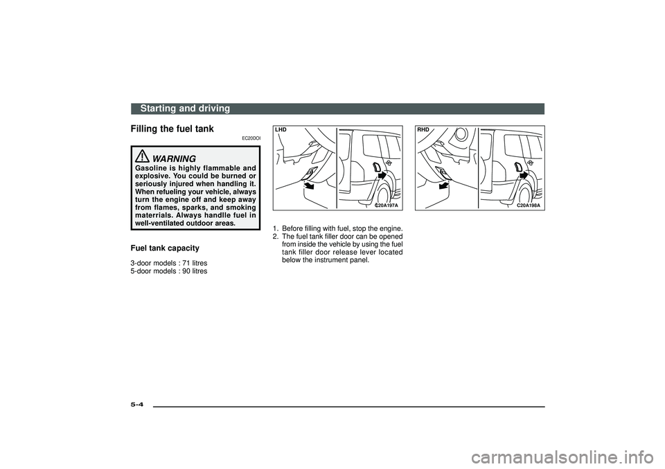 MITSUBISHI SHOGUN 2003 Owners Manual (in English) Filling the fuel tank
EC20DOI
WARNING
Gasoline is highly flammable and
explosive. You could be burned or
seriously injured when handling it.
When refueling your vehicle, always
turn the engine off and MITSUBISHI SHOGUN 2003 Owners Manual (in English) Filling the fuel tank
EC20DOI
WARNING
Gasoline is highly flammable and
explosive. You could be burned or
seriously injured when handling it.
When refueling your vehicle, always
turn the engine off and