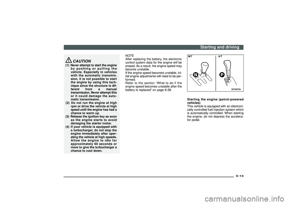 MITSUBISHI SHOGUN 2003 Owners Manual (in English) CAUTION
(1) Never attempt to start the engine
by pushing or pulling the
vehicle. Especially in vehicles
with the automatic transmis-
sion, it is not possible to start
the engine by using this tech-
ni MITSUBISHI SHOGUN 2003 Owners Manual (in English) CAUTION
(1) Never attempt to start the engine
by pushing or pulling the
vehicle. Especially in vehicles
with the automatic transmis-
sion, it is not possible to start
the engine by using this tech-
ni