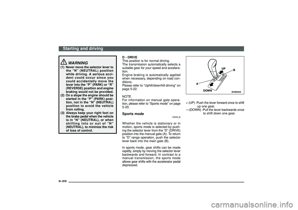MITSUBISHI SHOGUN 2003 (in English) Service Manual WARNING
(1) Never move the selector lever to
the“N”(NEUTRAL) position
while driving. A serious acci-
dent could occur since you
could accidentally move the
lever into the“P”(PARK) or“R”
(R MITSUBISHI SHOGUN 2003 (in English) Service Manual WARNING
(1) Never move the selector lever to
the“N”(NEUTRAL) position
while driving. A serious acci-
dent could occur since you
could accidentally move the
lever into the“P”(PARK) or“R”
(R