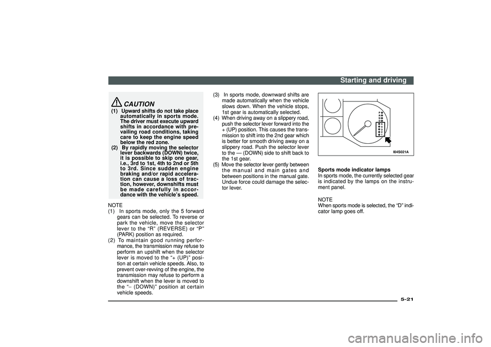 MITSUBISHI SHOGUN 2003 Owners Manual (in English) CAUTION
(1) Upward shifts do not take place
automatically in sports mode.
The driver must execute upward
shifts in accordance with pre-
vailing road conditions, taking
care to keep the engine speed
be MITSUBISHI SHOGUN 2003 Owners Manual (in English) CAUTION
(1) Upward shifts do not take place
automatically in sports mode.
The driver must execute upward
shifts in accordance with pre-
vailing road conditions, taking
care to keep the engine speed
be