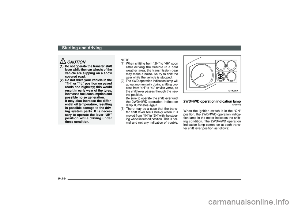 MITSUBISHI SHOGUN 2003 Owners Manual (in English) CAUTION
(1) Do not operate the transfer shift
lever while the rear wheels of the
vehicle are slipping on a snow
covered road.
(2) Do not drive your vehicle in the
“4H”or“4L”position on paved
r MITSUBISHI SHOGUN 2003 Owners Manual (in English) CAUTION
(1) Do not operate the transfer shift
lever while the rear wheels of the
vehicle are slipping on a snow
covered road.
(2) Do not drive your vehicle in the
“4H”or“4L”position on paved
r