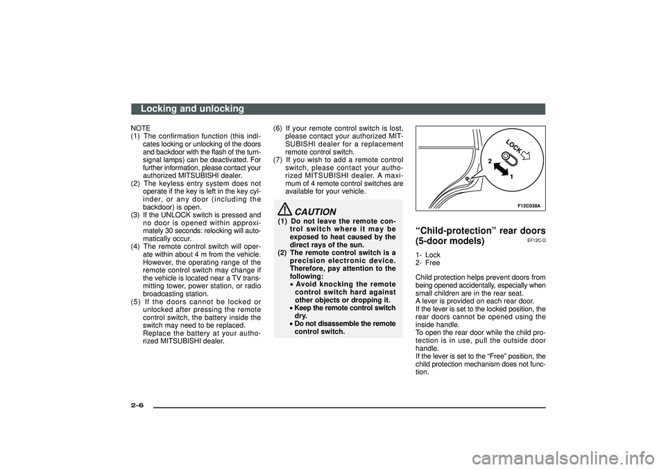 MITSUBISHI SHOGUN 2003 (in English) User Guide NOTE
(1) The confirmation function (this indi-
cates locking or unlocking of the doors
and backdoor with the flash of the turn-
signal lamps) can be deactivated. For
further information, please contac MITSUBISHI SHOGUN 2003 (in English) User Guide NOTE
(1) The confirmation function (this indi-
cates locking or unlocking of the doors
and backdoor with the flash of the turn-
signal lamps) can be deactivated. For
further information, please contac