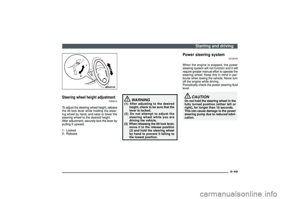 MITSUBISHI SHOGUN 2003 (in English) User Guide G09A014A
1
2
Steering wheel height adjustment
EG09A-Ci
To adjust the steering wheel height, release
the tilt lock lever while holding the steer-
ing wheel by hand, and raise or lower the
steering whee MITSUBISHI SHOGUN 2003 (in English) User Guide G09A014A
1
2
Steering wheel height adjustment
EG09A-Ci
To adjust the steering wheel height, release
the tilt lock lever while holding the steer-
ing wheel by hand, and raise or lower the
steering whee
