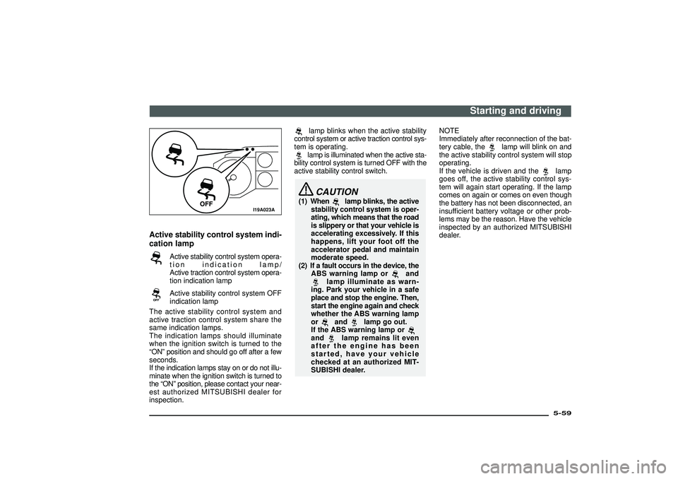 MITSUBISHI SHOGUN 2003 (in English) Repair Manual I19A023A
Active stability control system indi-
cation lamp
Active stability control system opera-
tion indication lamp/
Active traction control system opera-
tion indication lampActive stability contr MITSUBISHI SHOGUN 2003 (in English) Repair Manual I19A023A
Active stability control system indi-
cation lamp
Active stability control system opera-
tion indication lamp/
Active traction control system opera-
tion indication lampActive stability contr