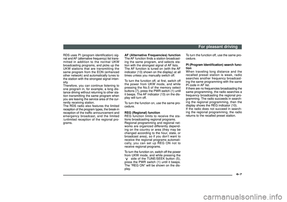 MITSUBISHI SHOGUN 2003 (in English) Service Manual RDS uses PI (program identification) sig-
nal and AF (alternative frequency) list trans-
mitted in addition to the normal UKW
broadcasting programs, and picks up the
UKW stations that are transmitting MITSUBISHI SHOGUN 2003 (in English) Service Manual RDS uses PI (program identification) sig-
nal and AF (alternative frequency) list trans-
mitted in addition to the normal UKW
broadcasting programs, and picks up the
UKW stations that are transmitting