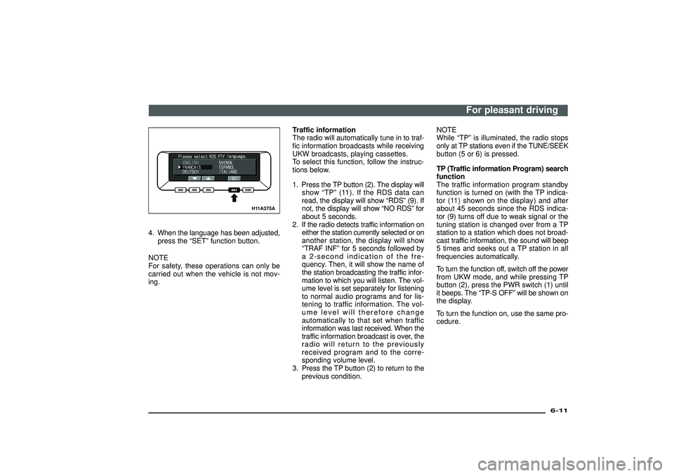 MITSUBISHI SHOGUN 2003 (in English) Service Manual H11A375A
4. When the language has been adjusted,
press the“SET”function button.
NOTE
For safety, these operations can only be
carried out when the vehicle is not mov-
ing.Traffic information
The r MITSUBISHI SHOGUN 2003 (in English) Service Manual H11A375A
4. When the language has been adjusted,
press the“SET”function button.
NOTE
For safety, these operations can only be
carried out when the vehicle is not mov-
ing.Traffic information
The r